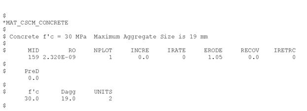 Figure 105.  Computer printout. Example concrete model input file for default material property input (option mat underscore CSCM underscore concrete).  This computer printout the LS-DYNA input, in properly spaced format, for default material properties.  The example here is for 30 megapascals concrete with a maximum aggregate size of 19 millimeters.