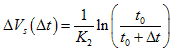 Delta times V subscript s times open parenthesis delta times t closed parenthesis equals 1 divided by K subscript 2 times the natural log of open parenthesis t subscript 0 divided by t subscript 0 plus delta times t closed parenthesis.
