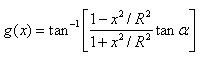 Equation 30. Calculation of the function of vertical distance from center of specimen. g parenthesis x end parenthesis equals the inverse tangent of bracket the quotient of 1 minus x squared divided by R squared divided by 1 plus x squared divided by R squared all multiplied by the tangent of alpha end bracket.