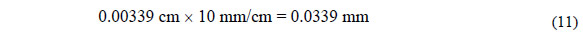 Equation 11. Convert centimeters to millimeters. The quantity 0.00339 cm times 10 mm per cm equals 0.0339 mm.