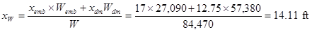x subscript W equals the quantity x subscript emb times W subscript emb plus x subscript dm times W subscript dm divided by W equals the quantity 17 times 27,090 plus 12.75 times 57,380 divided by 84,470 equals 14.11 ft.
