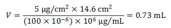 This equation is an example of calculating the volume of doping solution, V. In this example, V equals the product of 5 micrograms per square centimeter (surface concentration of salt) times 14.6 square centimeters (surface area) divided by the product of 100×10-6 (concentration of doping solution) times 106 micrograms per milliliter (density of doping solution). 