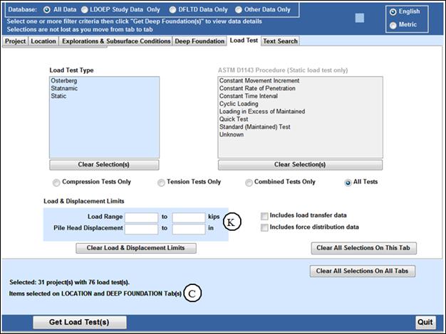Figure 8. Load Test tab. Image of search criteria on the Load Test tab. There are two windows for the user to select search criteria based on Load Test Type and ASTM D1143 Procedure (Static load test only). There are radio buttons below where the user can select Compression Tests Only, Tension Tests Only, Combined Tests Only, or All Tests. Item C, near the bottom, indicates tabs with selected search criteria and number of associated projects and load tests. Item K points to Load Range and Pile Head Displacement text boxes, where the user can input ranges of load and pile head displacement.