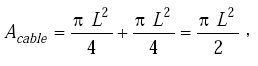 Equation D-5. Capital a subscript cable is equal to the sum of the quotient of the product of pi multiplied by capital L squared all divided by 4, added to the quotient of the product of pi multiplied by capital L squared all divided by 4, which in turn is equal to the quotient of the product of pi multiplied by capital L squared all divided by 2.