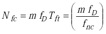 Equation F-1. Capital N subscript lowercase f lowercase c is equal to the product of lowercase m multiplied by lowercase f subscript Capital D multiplied by capital T subscript lowercase f lowercase t which in turn is equal to the quotient of the product of lowercase m multiplied by lowercase f subscript capital D, divided by lowercase f subscript lowercase n lowercase c.