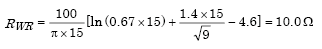 Capital R subscript Capital W R equals parenthesis 100 divided by the product of pi 15 parenthesis times parenthesis the natural logarithm of parenthesis 0.67 times 15 parenthesis plus the quotient of 1.4 times 15 divided by the square-root of parenthesis 9 parenthesis minus 4.6 parenthesis which in turn equals 10.0 ohms.