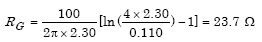 Given lowercase rho equals 100 ohm-meters, Capital L subscript Capital R equals 2.30 meters, A subscript Capital R equals 0.110 meters. Capital R subscript Capital G equals the product of parenthesis 100 divided by parenthesis 2 times pi times 2.30 parenthesis times parenthesis the summation of the natural logarithm of parenthesis 4 times 2.30 divided by 0.0110 parenthesis minus 1 parenthesis which in turn equals 23.7 ohms.