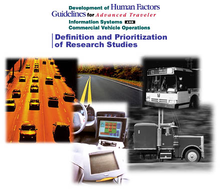 Development of Human Factors Guidelines for Advanced Traveler Information Systems and Commercial Vehicle Operations: Definition and Prioritization of Research Studies