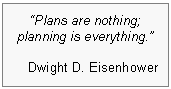 Text Box: "Plans are nothing; planning is everything." Dwight D. Eisenhower