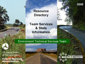 Cover of the 2008 FHWA Environment Technical Services Team Directory of Team Services and State Information. The logos of the FHWA and the FHWA Resource Center appear. Three artistic photos depicting roads in rural settings appear as a background image