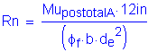 Formula: Rn = numerator (Mu subscript postotalA times 12 inches ) divided by denominator (( phi subscript f times b times d subscript e squared ))