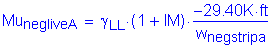 Formula: Mu subscript negliveA = gamma subscript LL times ( 1 + IM) times numerator ( minus 29 point 40K feet ) divided by denominator (w subscript negstripa)