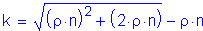 Formula: k = square root of (( rho times n ) squared + ( 2 times rho times n )) minus rho times n