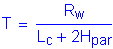 Formula: T = numerator (R subscript w) divided by denominator (L subscript c + 2H subscript par)