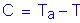 Formula: C = T subscript a minus T