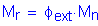 Formula: M subscript r = phi subscript ext times M subscript n