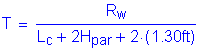 Formula: T = numerator (R subscript w) divided by denominator (L subscript c + 2H subscript par + 2 times ( 1 point 30 feet ))