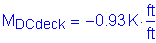 Formula: M subscript DCdeck = minus 0 point 93 K times numerator ( feet ) divided by denominator ( feet )