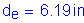 Formula: d subscript e = 6 point 19 inches