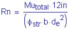 Formula: Rn = numerator (Mu subscript total times 12 inches ) divided by denominator (( phi subscript str times b times d subscript e squared ))