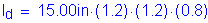 Formula: I subscript d = 15 point 00 inches times ( 1 point 2) times ( 1 point 2) times ( 0 point 8)