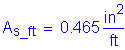 Formula: A subscript s_ft = 0 point 465 square inches per foot