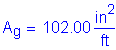 Formula: A subscript g = 102 point 00 square inches per foot