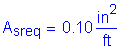 Formula: A subscript sreq = 0 point 10 square inches per foot