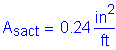 Formula: A subscript sact = 0 point 24 square inches per foot