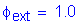 Formula: phi subscript ext = 1 point 0
