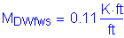 Formula: M subscript DWfws = 0 point 11 Kips foot per foot