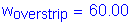 Formula: w subscript overstrip = 60 point 00