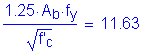 Formula: numerator (1 point 25 times A subscript b times f subscript y) divided by denominator ( square root of (f prime subscript c) ) = 11 point 63