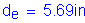 Formula: d subscript e = 5 point 69 inches