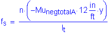 Formula: f subscript s = numerator (n times ( minus Mu subscript negtotalA times 12 inches per foot times y )) divided by denominator (I subscript t)