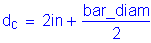 Formula: d subscript c = 2 inches + numerator (bar_diam) divided by denominator (2)