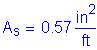 Formula: A subscript s = 0 point 57 square inches per foot