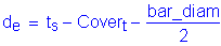 Formula: d subscript e = t subscript s minus Cover subscript t minus numerator (bar_diam) divided by denominator (2)