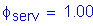 Formula: phi subscript serv = 1 point 00