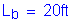 Formula: L subscript b = 20 feet