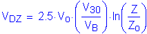 Formula: V subscript DZ = 2 point 5 times V subscript o times ( numerator (V subscript 30) divided by denominator (V subscript B) ) times ln ( numerator (Z) divided by denominator (Z subscript o) )