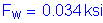 Formula: F subscript w = 0 point 034 ksi