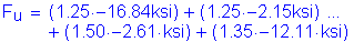 Formula: F subscript u = ( 1 point 25 times minus 16 point 84ksi) + ( 1 point 25 times minus 2 point 15ksi) + ( 1 point 50 times minus 2 point 61 ksi) + ( 1 point 35 times minus 12 point 11 ksi)