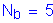 Formula: N subscript b = 5