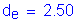 Formula: d subscript e = 2 point 50