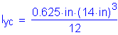 Formula: I subscript yc = numerator (0 point 625 inches times ( 14 inches ) cubed ) divided by denominator (12)