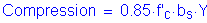 Formula: Compression = 0 point 85 times f prime subscript c times b subscript s times Y