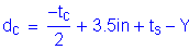 Formula: d subscript c = numerator ( minus t subscript c) divided by denominator (2) + 3 point 5 inches + t subscript s minus Y