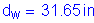 Formula: d subscript w = 31 point 65 inches