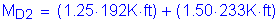 Formula: M subscript D2 = ( 1 point 25 times 192K feet ) + ( 1 point 50 times 233K feet )